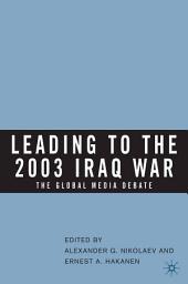 Icon image Leading to the 2003 Iraq War: The Global Media Debate