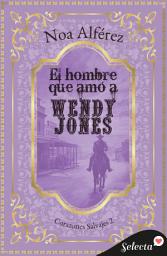Icon image El hombre que amó a Wendy Jones (Corazones salvajes 2)