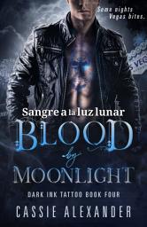 Icon image Sangre a la luz de la luna: Una novela de romance paranormal con vampiros, ardiente y bisexual