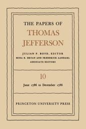 Icon image The Papers of Thomas Jefferson, Volume 10: June 1786 to December 1786
