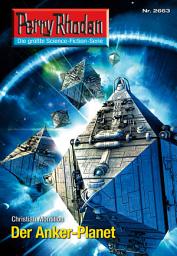 Icon image Perry Rhodan 2663: Der Anker-Planet: Perry Rhodan-Zyklus "Neuroversum"