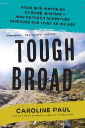 Icon image Tough Broad: From Boogie Boarding to Wing Walking—How Outdoor Adventure Improves Our Lives as We Age