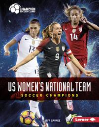 Icon image US Women's National Team: Soccer Champions