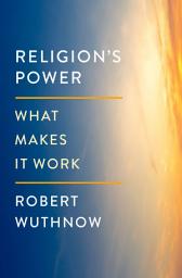 Icon image Religion's Power: What Makes It Work