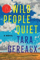 Icon image Wild People Quiet: A Novel