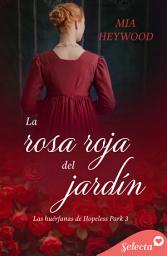Icon image La rosa roja del jardín (Las huérfanas de Hopeless Park 3)