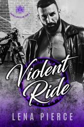 Icon image Violent Ride: A Bad Boy Motorcycle Club Romance