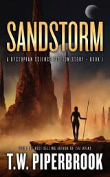 Icon image Sandstorm: A Dystopian Science Fiction Story