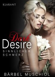 Icon image Dark Desire - Sinnlicher Schmerz. Erotischer Roman