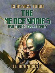 Icon image The Mercenaries and three more stories: Restored Classics to Go Edition