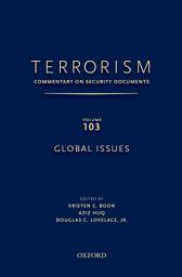 Icon image TERRORISM: Commentary on Security Documents Volume 103: Global Issues