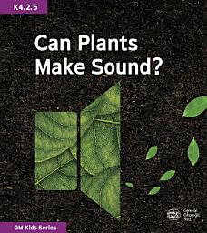 Icon image Can Plants Make Sound?