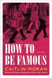 Icon image How to Be Famous: A Novel