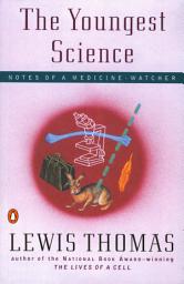 Icon image The Youngest Science: Notes of a Medicine-Watcher