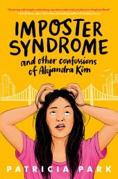 Icon image Imposter Syndrome and Other Confessions of Alejandra Kim