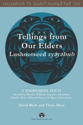 Icon image Tellings from Our Elders: Lushootseed syeyehub: Volume 1: Snohomish Texts