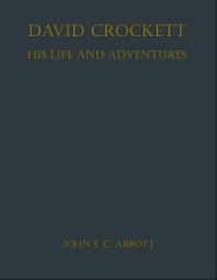 Icon image David Crockett: His Life and Adventures
