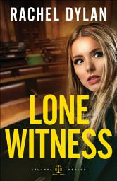 Icon image Lone Witness (Atlanta Justice Book #2)
