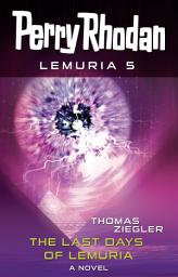 Icon image Perry Rhodan Lemuria 5: The Last Days of Lemuria