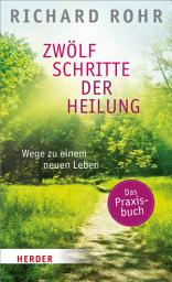 Icon image Zwölf Schritte der Heilung: Wege zu einem neuen Leben