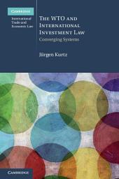 Icon image The WTO and International Investment Law: Converging Systems