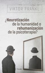 Icon image ¿Neurotización de la humanidad o rehumanización de la psicoterapia?