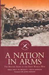 Icon image A Nation in Arms: The British Army in the First World War