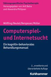 Icon image Computerspiel- und Internetsucht: Ein kognitiv-behaviorales Behandlungsmanual, Ausgabe 2