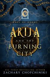 Icon image Arija and The Burning City: A Twisted Portal Adventure Novel (Diverse cross worlds epic fantasy story)