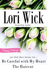 Icon image Lori Wick Short Stories, Vol. 1: Be Careful with My Heart, The Haircut