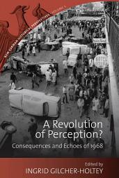 Icon image A Revolution of Perception?: Consequences and Echoes of 1968