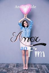 Icon image Amor ao Fim: Livro Três da Trilogia Sorte e Amor