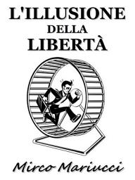 Icon image L'illusione della libertà