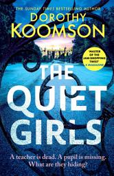 Icon image The Quiet Girls: Will their secrets stay buried? A gripping and twisty new thriller from the queen of the big reveal