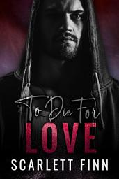 Icon image To Die for Love: Steamy Romantic Suspense Mystery Thriller Adventure.