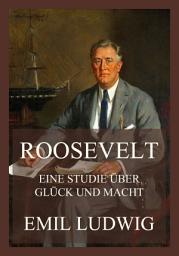 Icon image Roosevelt - Eine Studie über Glück und Macht