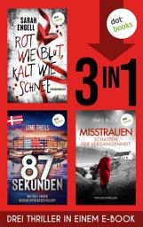Icon image Rot wie Blut, kalt wie Schnee & 84 Sekunden & Misstrauen: Drei Thriller in einem eBook