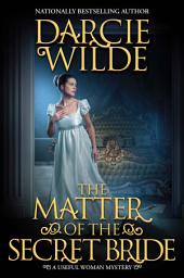 Icon image The Matter of the Secret Bride