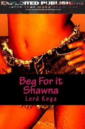 Icon image Beg for it Shawna!