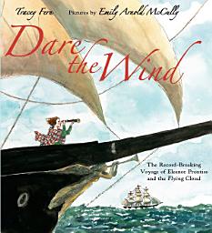 Icon image Dare the Wind: The Record-breaking Voyage of Eleanor Prentiss and the Flying Cloud