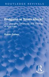 Icon image Endgame in South Africa?: The Changing Structures and Ideology of Apartheid