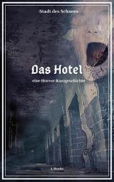 Icon image Stadt des Schnees - Das Hotel: eine Horror-Kurzgeschichte