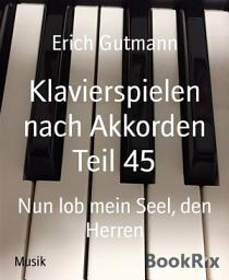 Icon image Klavierspielen nach Akkorden Teil 45: Nun lob mein Seel, den Herren