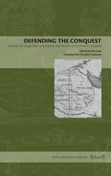 Icon image Defending the Conquest: Bernardo de Vargas Machuca's Defense and Discourse of the Western Conquests