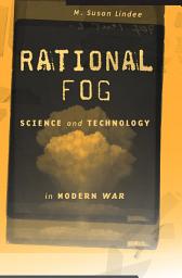 Icon image Rational Fog: Science and Technology in Modern War