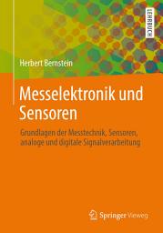 Icon image Messelektronik und Sensoren: Grundlagen der Messtechnik, Sensoren, analoge und digitale Signalverarbeitung