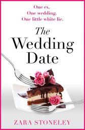 Icon image The Wedding Date (The Zara Stoneley Romantic Comedy Collection, Book 2)