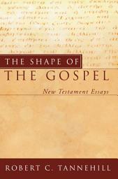 Icon image The Shape of the Gospel: New Testament Essays