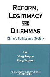 Icon image Reform, Legitimacy and Dilemmas: China's Politics and Society