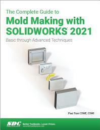 Icon image The Complete Guide to Mold Making with SOLIDWORKS 2021